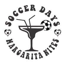 Load image into Gallery viewer, Soccer Days, Margarita Nights