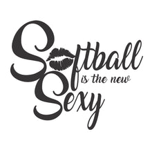 Load image into Gallery viewer, Softball is the New Sexy