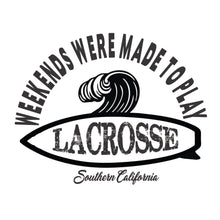 Load image into Gallery viewer, Weekends were made to play Lacrosse - CA