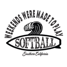 Load image into Gallery viewer, Weekends were made to play Softball - CA