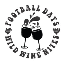 Load image into Gallery viewer, Football Days, Wild Wine Nights
