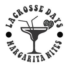 Load image into Gallery viewer, Lacrosse Days, Margarita Nights
