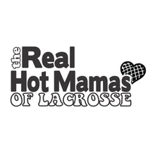 Load image into Gallery viewer, The Real Hot Mamas of Lacrosse
