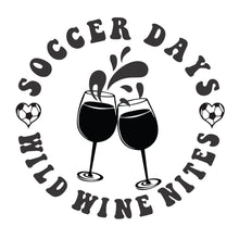 Load image into Gallery viewer, Soccer Days, Wild Wine Nights
