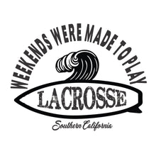 Load image into Gallery viewer, Weekends were made to play Lacrosse - CA
