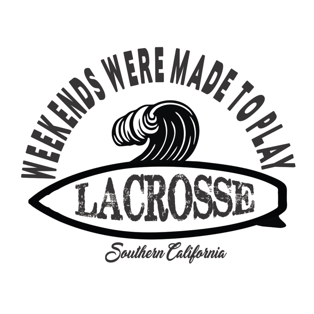 Weekends were made to play Lacrosse - CA